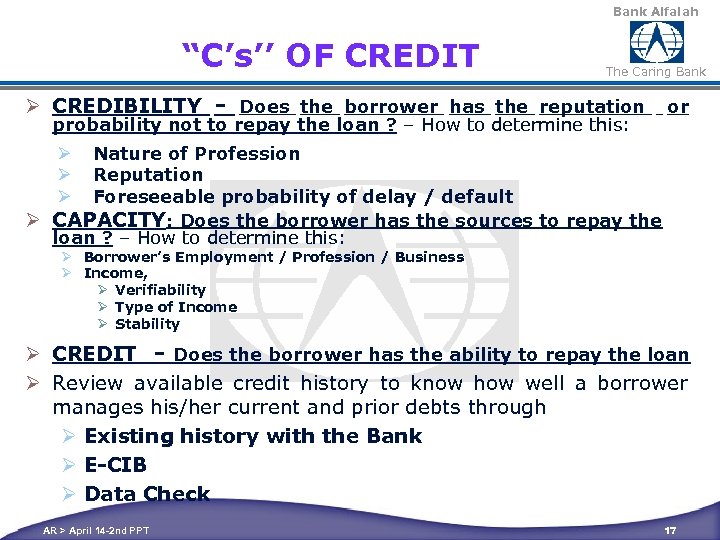 Bank Alfalah “C’s’’ OF CREDIT The Caring Bank Ø CREDIBILITY - Does the borrower