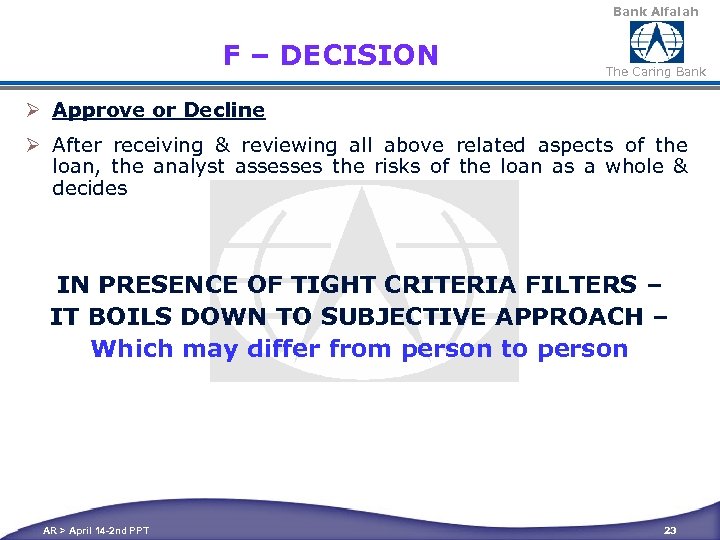 Bank Alfalah F – DECISION The Caring Bank Ø Approve or Decline Ø After