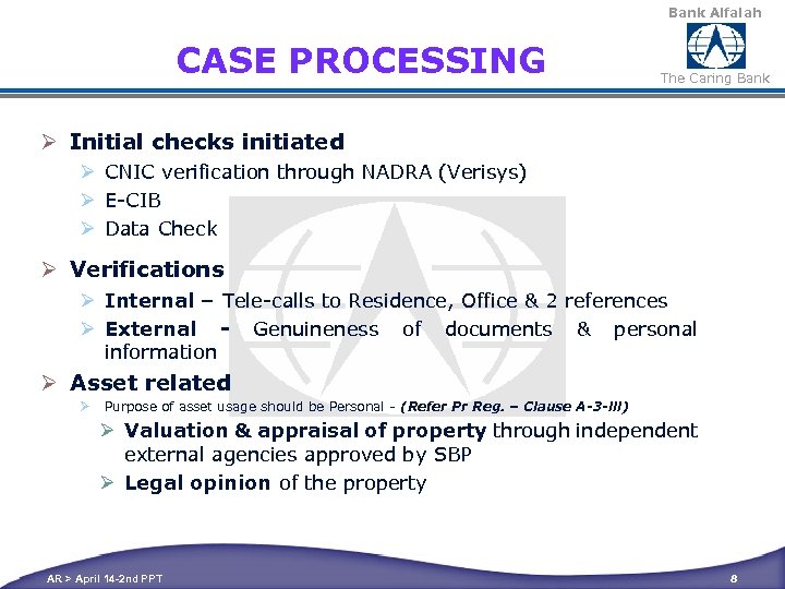 Bank Alfalah CASE PROCESSING The Caring Bank Ø Initial checks initiated Ø CNIC verification