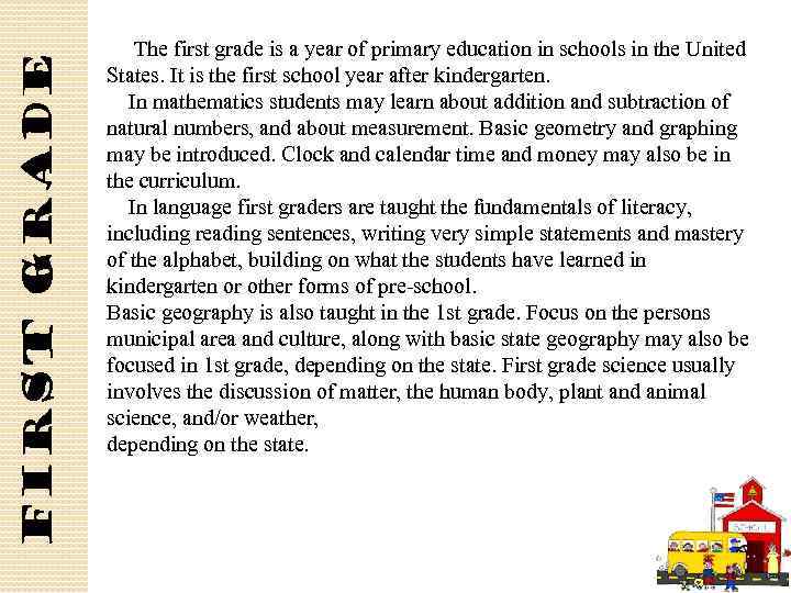 First grade The first grade is a year of primary education in schools in