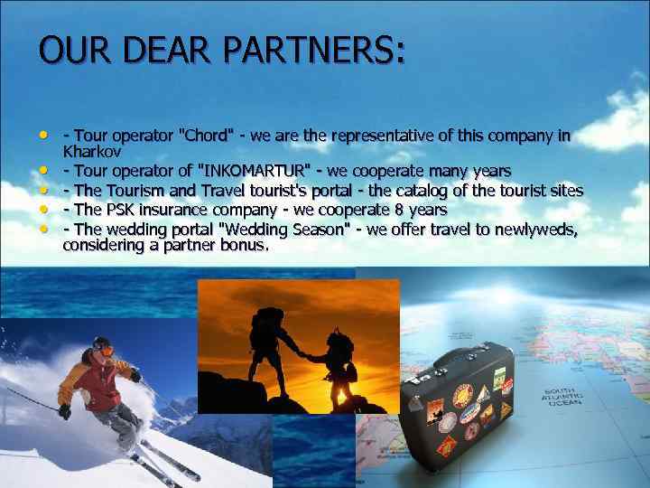 OUR DEAR PARTNERS: • - Tour operator 
