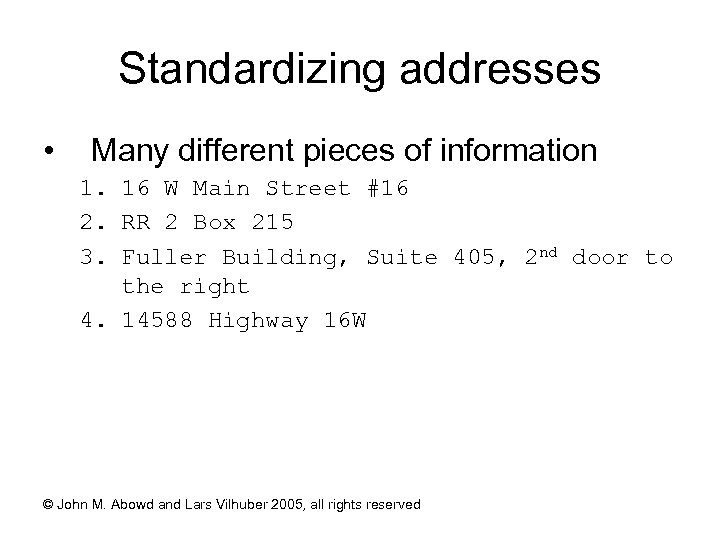 Standardizing addresses • Many different pieces of information 1. 16 W Main Street #16