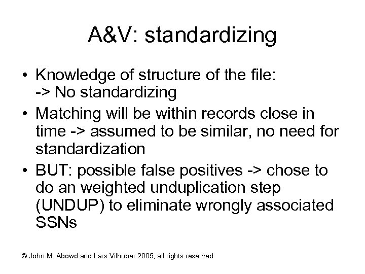 A&V: standardizing • Knowledge of structure of the file: -> No standardizing • Matching