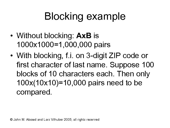 Blocking example • Without blocking: Ax. B is 1000 x 1000=1, 000 pairs •