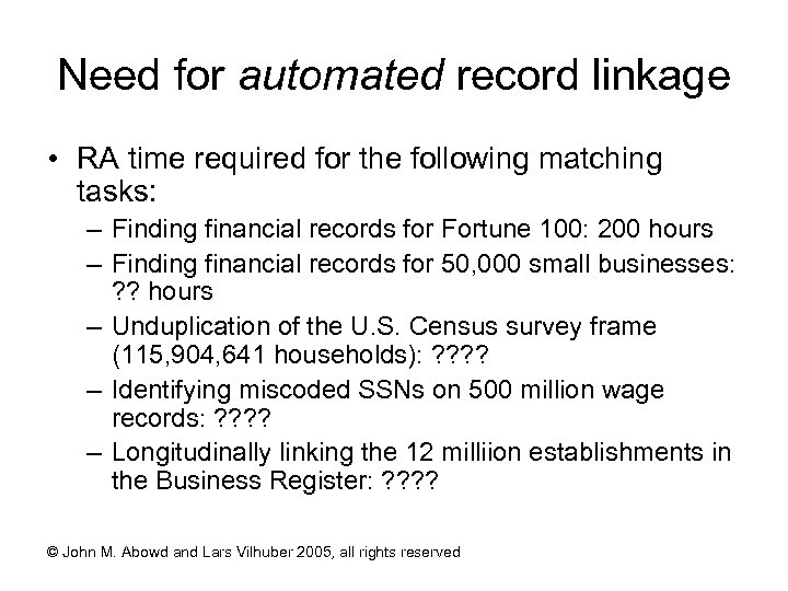 Need for automated record linkage • RA time required for the following matching tasks: