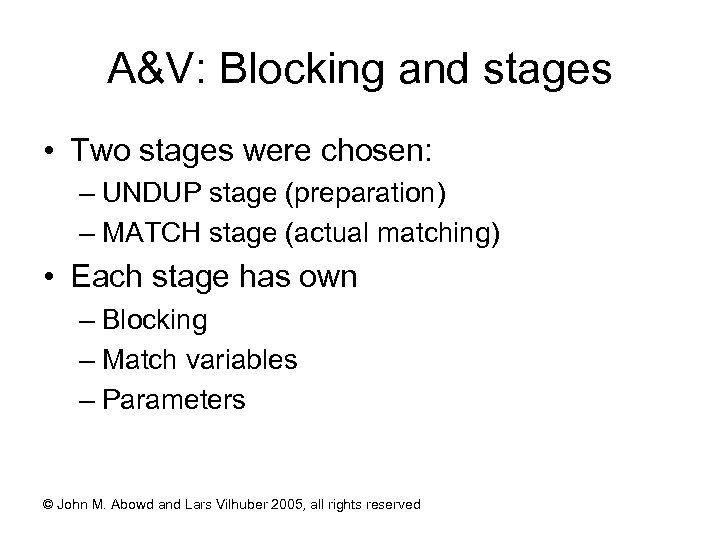 A&V: Blocking and stages • Two stages were chosen: – UNDUP stage (preparation) –