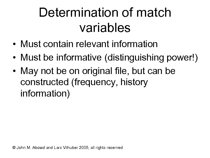 Determination of match variables • Must contain relevant information • Must be informative (distinguishing