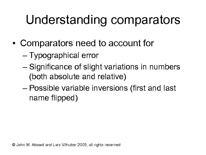 Understanding comparators • Comparators need to account for – Typographical error – Significance of