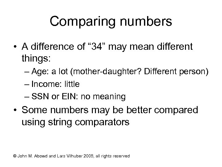 Comparing numbers • A difference of “ 34” may mean different things: – Age: