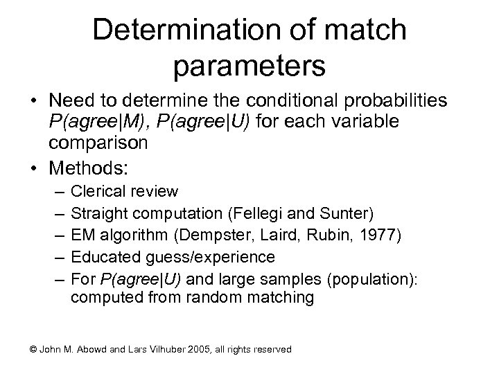 Determination of match parameters • Need to determine the conditional probabilities P(agree|M), P(agree|U) for