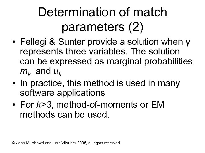 Determination of match parameters (2) • Fellegi & Sunter provide a solution when γ