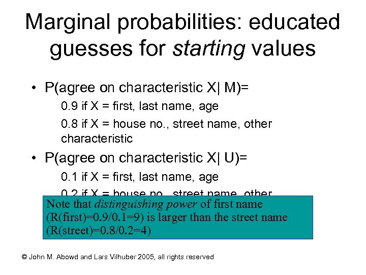 Marginal probabilities: educated guesses for starting values • P(agree on characteristic X| M)= 0.