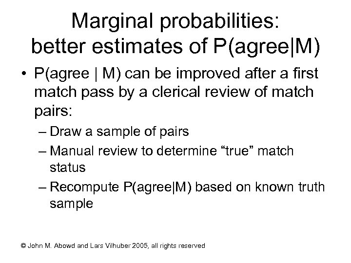 Marginal probabilities: better estimates of P(agree|M) • P(agree | M) can be improved after