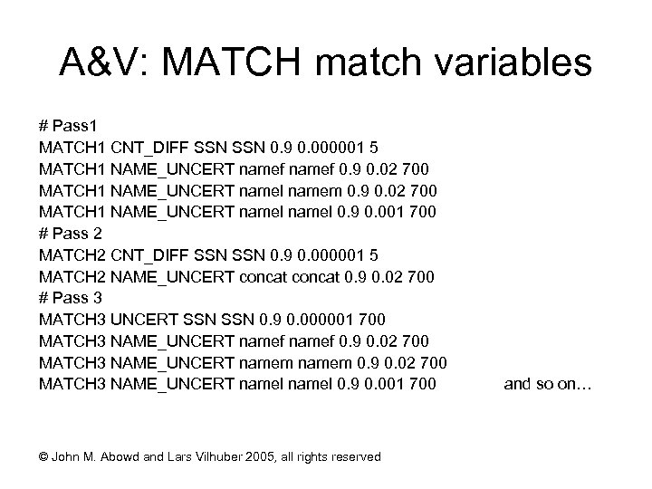 A&V: MATCH match variables # Pass 1 MATCH 1 CNT_DIFF SSN 0. 9 0.