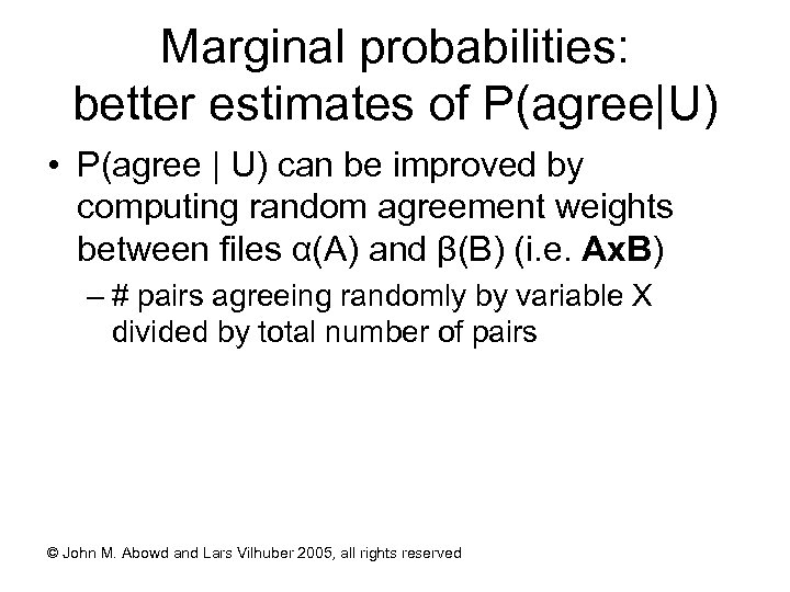 Marginal probabilities: better estimates of P(agree|U) • P(agree | U) can be improved by