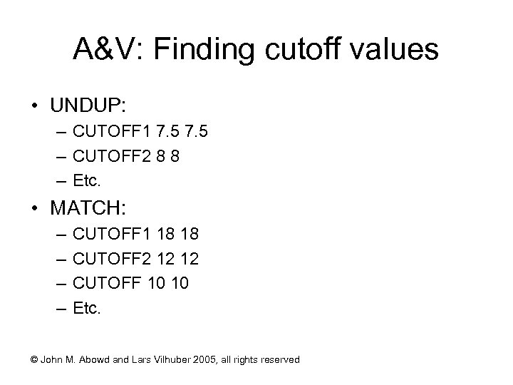 A&V: Finding cutoff values • UNDUP: – CUTOFF 1 7. 5 – CUTOFF 2