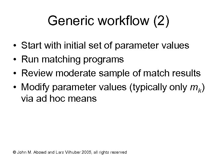 Generic workflow (2) • • Start with initial set of parameter values Run matching