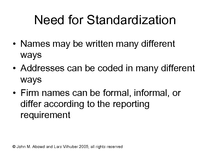 Need for Standardization • Names may be written many different ways • Addresses can