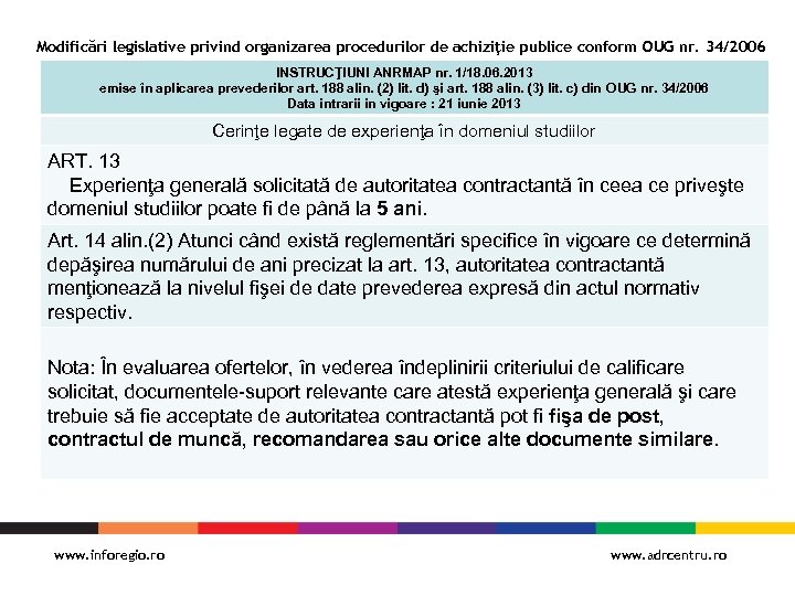 Modificări legislative privind organizarea procedurilor de achiziţie publice conform OUG nr. 34/2006 INSTRUCŢIUNI ANRMAP