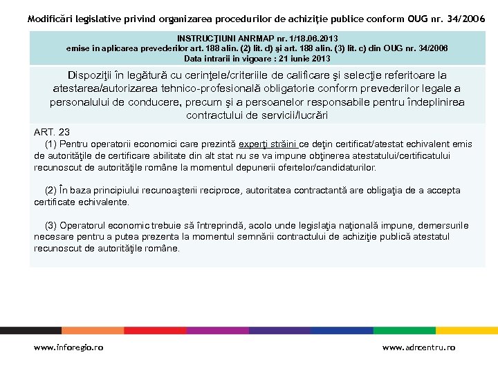 Modificări legislative privind organizarea procedurilor de achiziţie publice conform OUG nr. 34/2006 INSTRUCŢIUNI ANRMAP