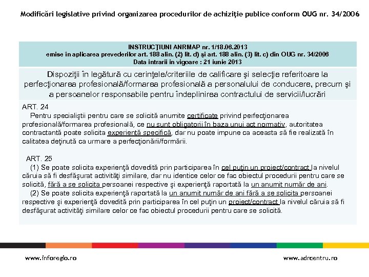 Modificări legislative privind organizarea procedurilor de achiziţie publice conform OUG nr. 34/2006 INSTRUCŢIUNI ANRMAP