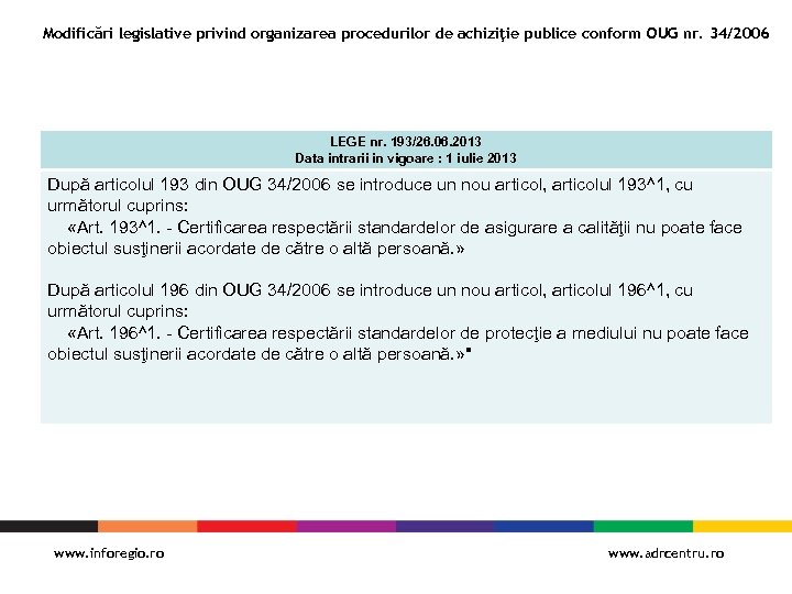 Modificări legislative privind organizarea procedurilor de achiziţie publice conform OUG nr. 34/2006 LEGE nr.