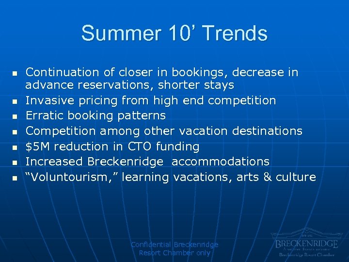 Summer 10’ Trends n n n n Continuation of closer in bookings, decrease in
