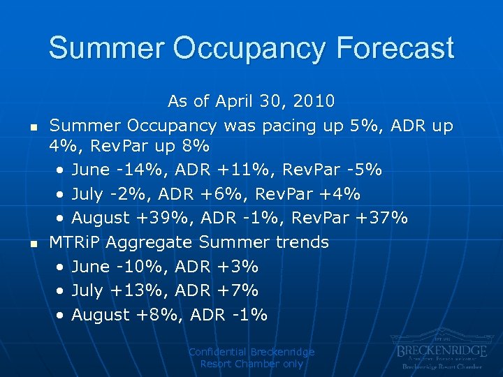 Summer Occupancy Forecast n n As of April 30, 2010 Summer Occupancy was pacing