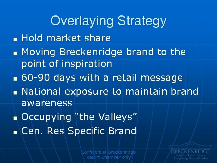 Overlaying Strategy n n n Hold market share Moving Breckenridge brand to the point