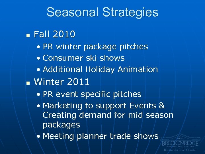 Seasonal Strategies n Fall 2010 • PR winter package pitches • Consumer ski shows