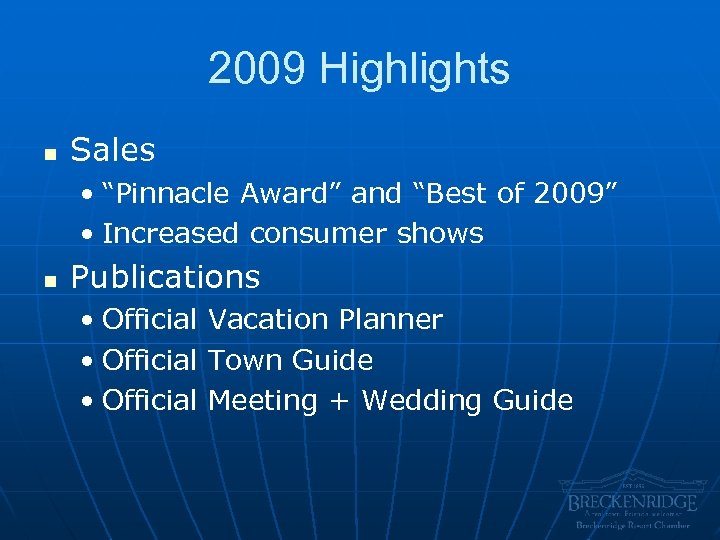 2009 Highlights n Sales • “Pinnacle Award” and “Best of 2009” • Increased consumer