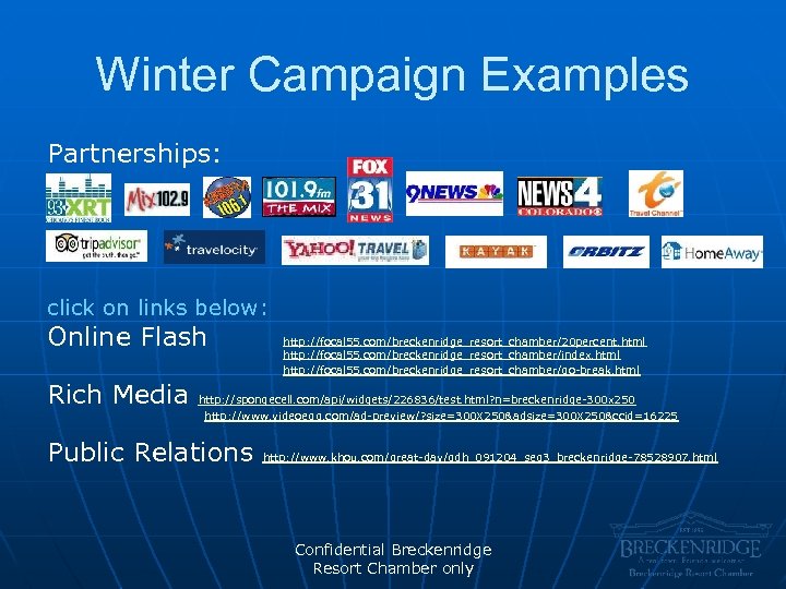 Winter Campaign Examples Partnerships: click on links below: Online Flash http: //focal 55. com/breckenridge_resort_chamber/20