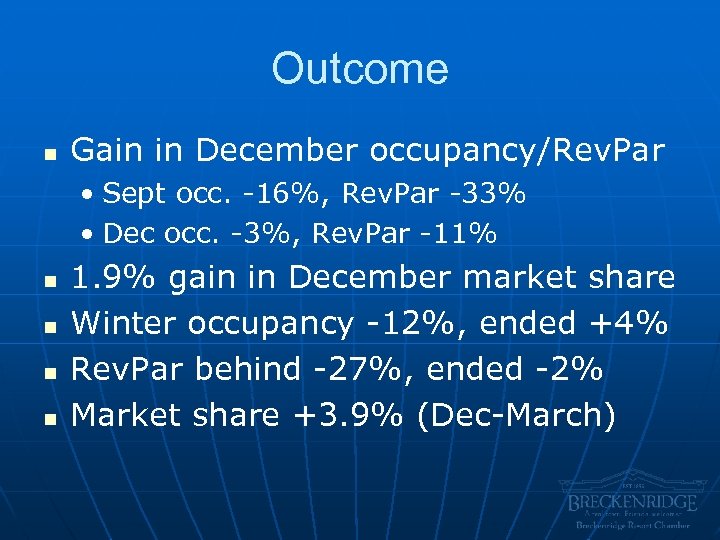 Outcome n Gain in December occupancy/Rev. Par • Sept occ. -16%, Rev. Par -33%