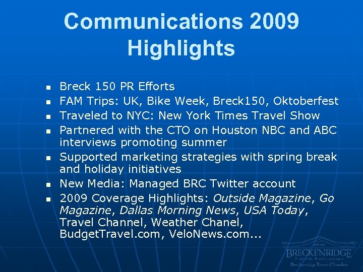 Communications 2009 Highlights n n n n Breck 150 PR Efforts FAM Trips: UK,