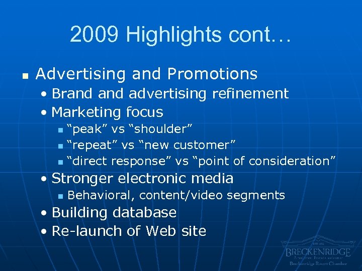 2009 Highlights cont… n Advertising and Promotions • Brand advertising refinement • Marketing focus