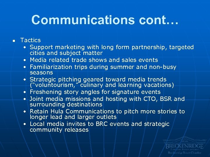 Communications cont… n Tactics • Support marketing with long form partnership, targeted cities and