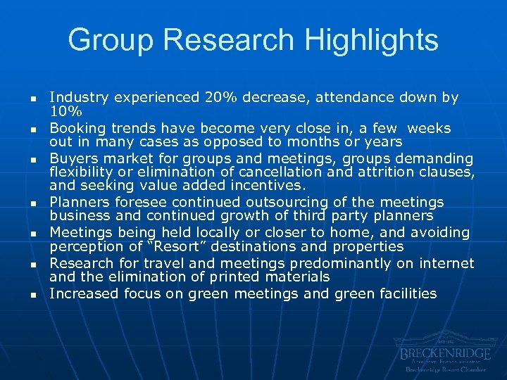 Group Research Highlights n n n n Industry experienced 20% decrease, attendance down by