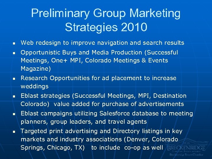 Preliminary Group Marketing Strategies 2010 n n n Web redesign to improve navigation and