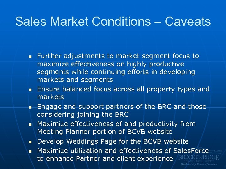 Sales Market Conditions – Caveats n n n Further adjustments to market segment focus