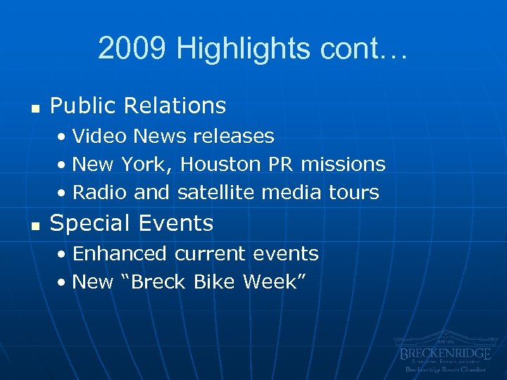 2009 Highlights cont… n Public Relations • Video News releases • New York, Houston