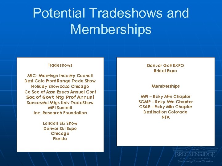 Potential Tradeshows and Memberships Tradeshows MIC- Meetings Industry Council Dest Colo Front Range Trade