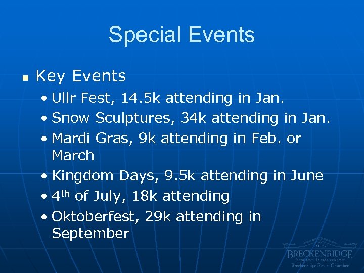 Special Events n Key Events • Ullr Fest, 14. 5 k attending in Jan.