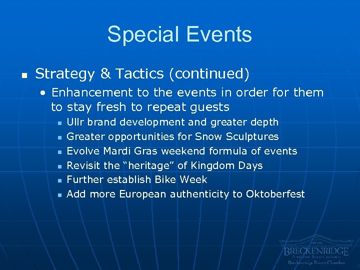 Special Events n Strategy & Tactics (continued) • Enhancement to the events in order