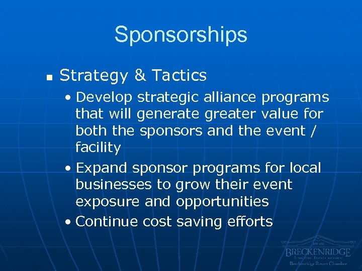 Sponsorships n Strategy & Tactics • Develop strategic alliance programs that will generate greater