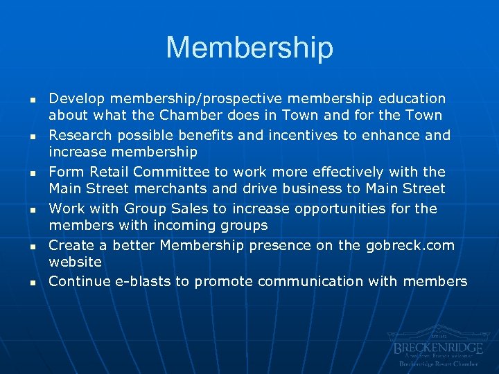Membership n n n Develop membership/prospective membership education about what the Chamber does in