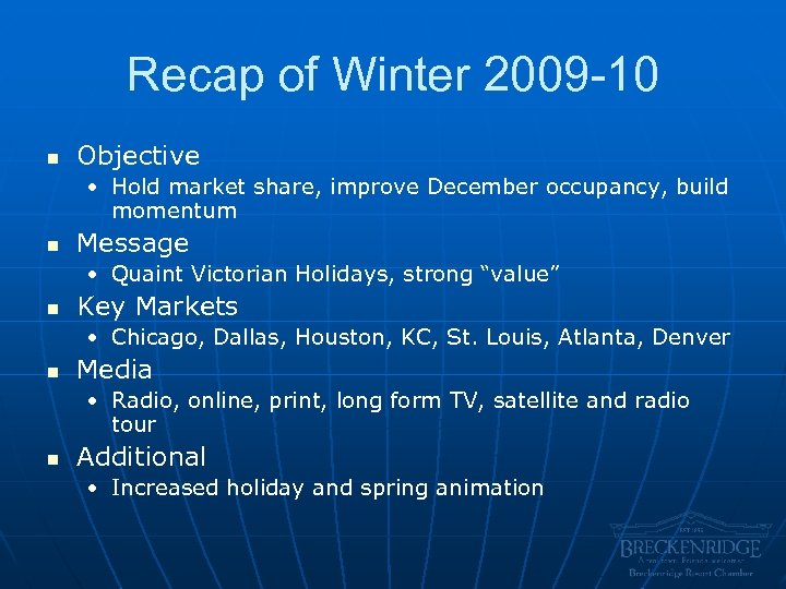 Recap of Winter 2009 -10 n Objective • Hold market share, improve December occupancy,
