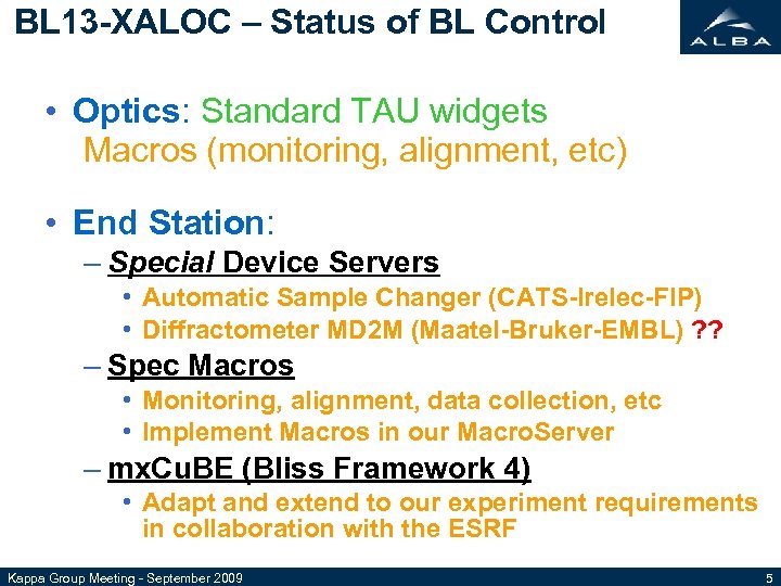BL 13 -XALOC – Status of BL Control • Optics: Standard TAU widgets Macros