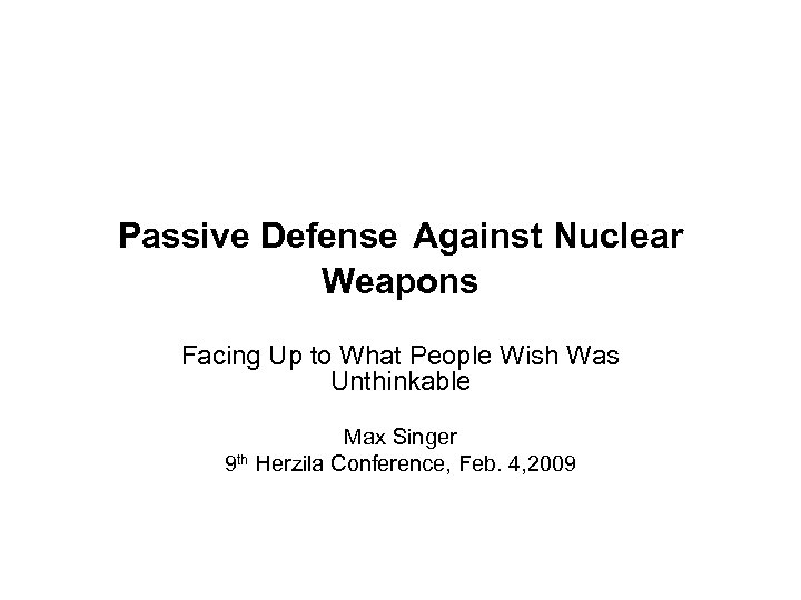 Passive Defense Against Nuclear Weapons Facing Up to What People Wish Was Unthinkable Max