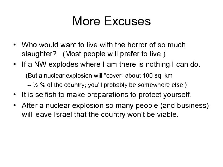 More Excuses • Who would want to live with the horror of so much