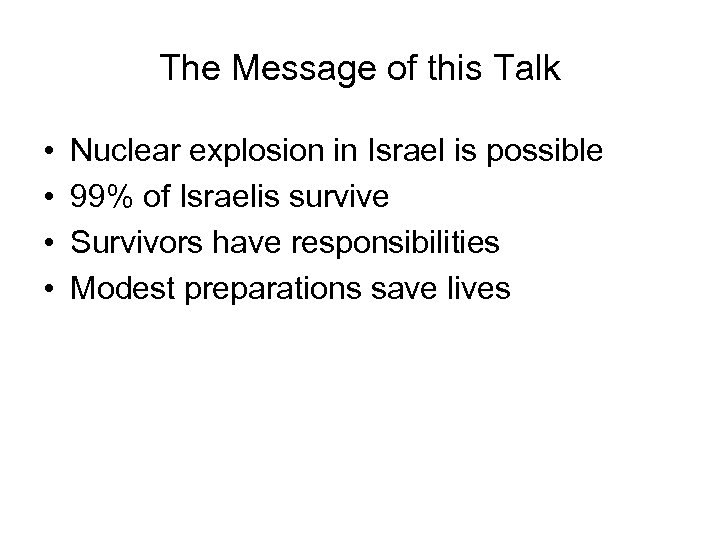 The Message of this Talk • • Nuclear explosion in Israel is possible 99%